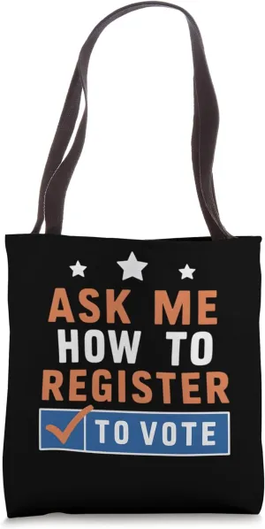 Ask Me How To Register To Vote - Election Voter Registration Tote Bag