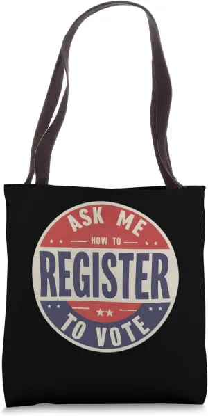 Ask Me How To Register To Vote - Election Voter Registration Tote Bag