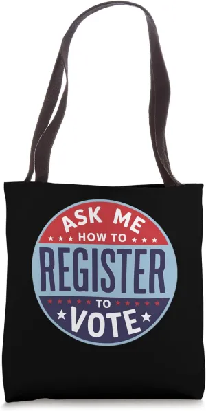 Ask Me How To Register To Vote - Election Voter Registration Tote Bag