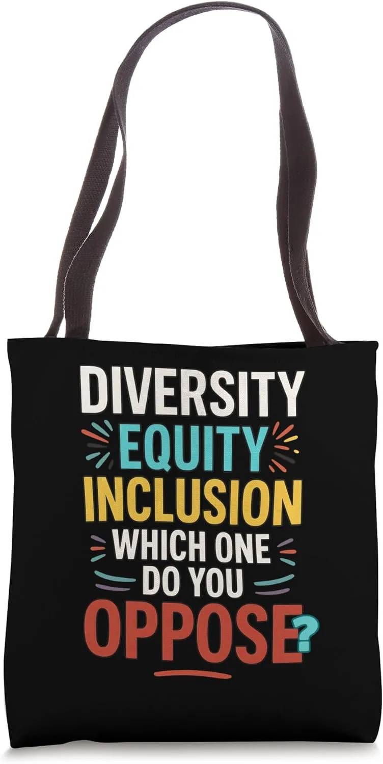 Diversity Equity Inclusion Which One You Oppose Tote Bag